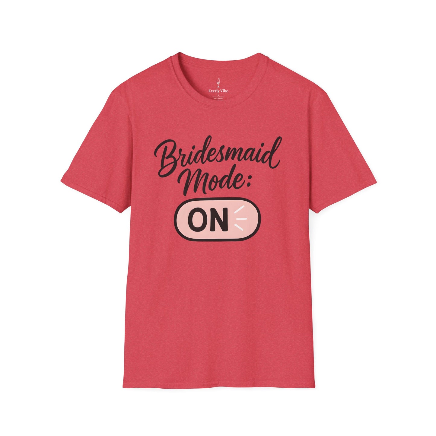 Bridesmaid Mode On T-Shirt