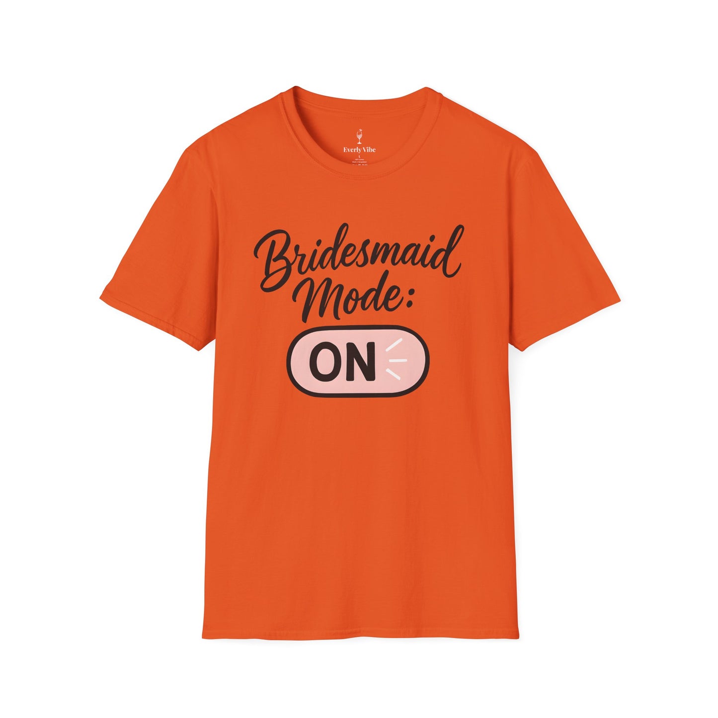 Bridesmaid Mode On T-Shirt