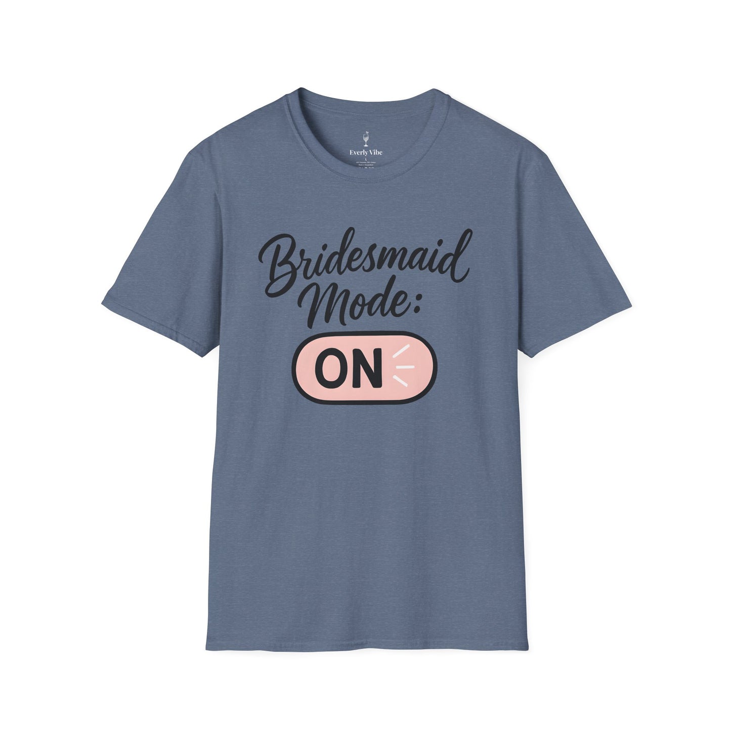 Bridesmaid Mode On T-Shirt