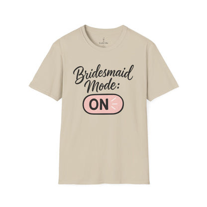Bridesmaid Mode On T-Shirt