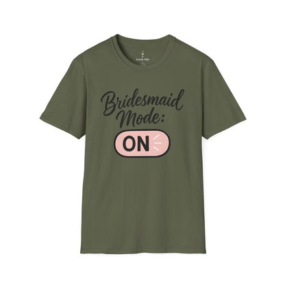 Bridesmaid Mode On T-Shirt