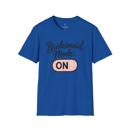 Bridesmaid Mode On T-Shirt