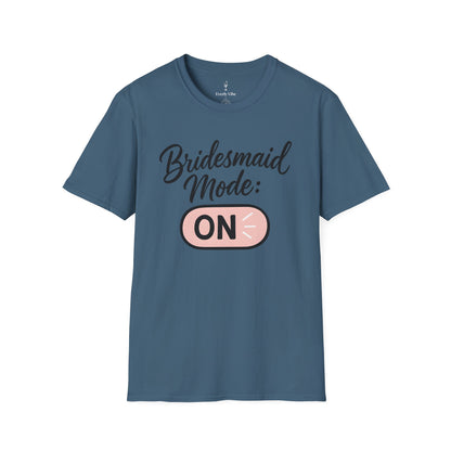 Bridesmaid Mode On T-Shirt