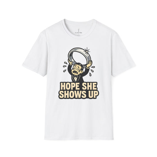 Hope She Shows Up T-Shirt