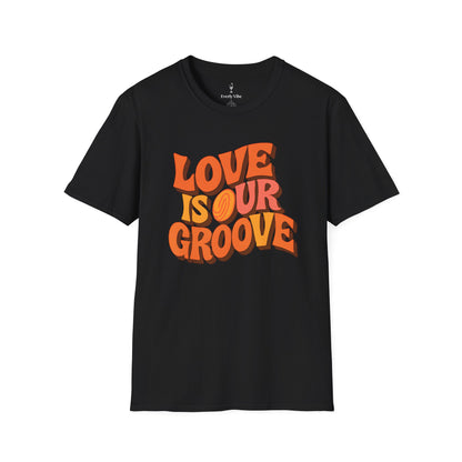 Love Is Our Groove T-Shirt